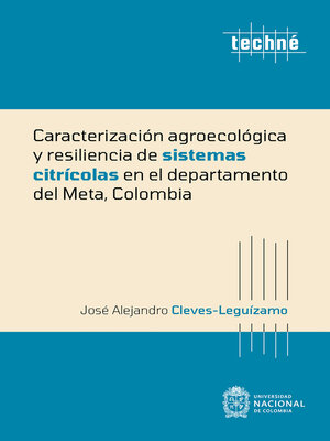 cover image of Caracterización agroecológica y resiliencia de sistemas citrícolas en el departamento del Meta, Colombia